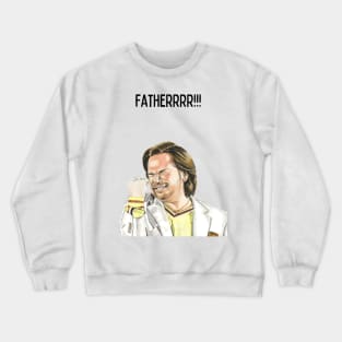 Douglas Reynholm, Fatherrrr!!! IT Crowd Crewneck Sweatshirt